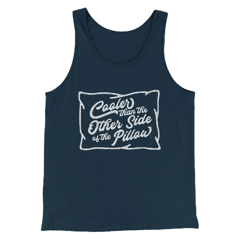 Cooler Than the Other Side of the Pillow Men/Unisex Tank Top