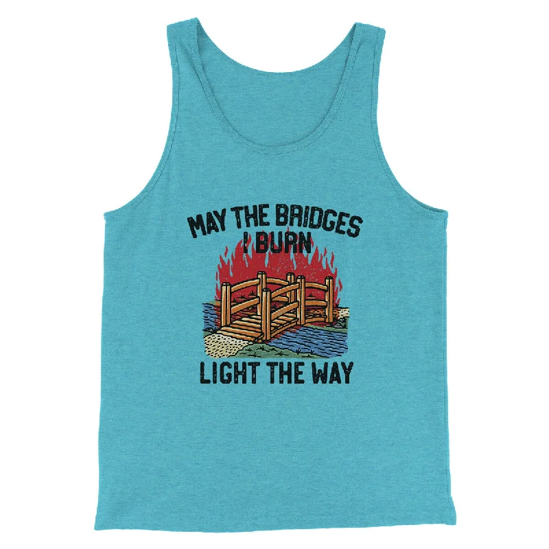 May The Bridges I Burn Light The Way Men/Unisex Tank Top