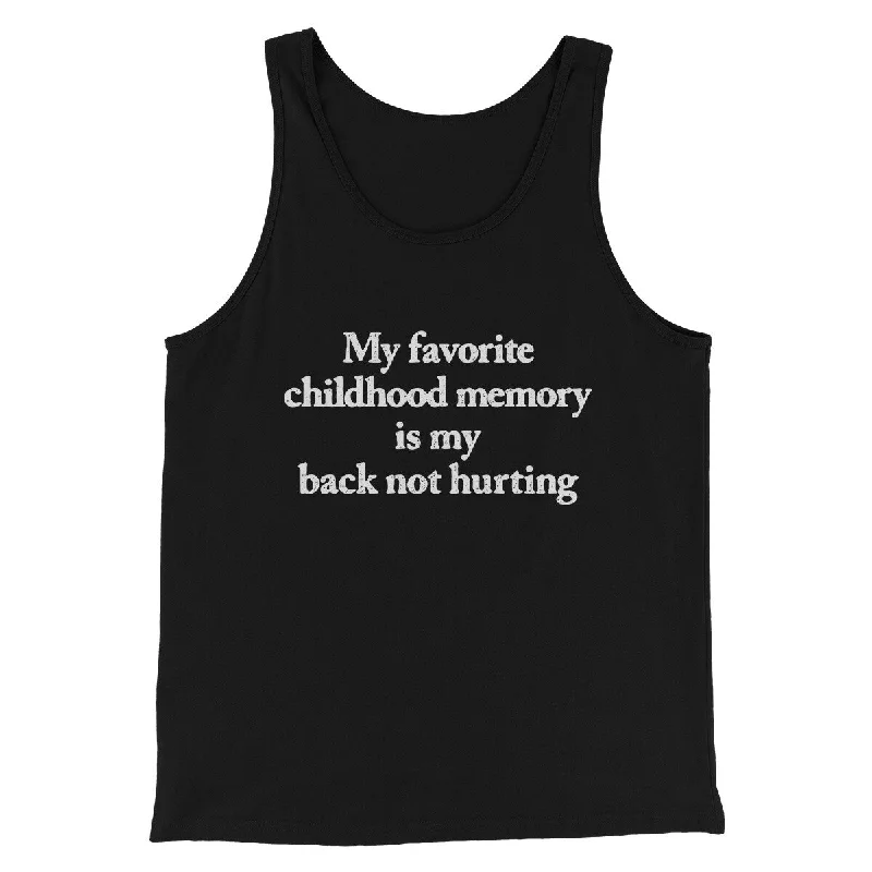 My Favorite Childhood Memory Is My Back Not Hurting Men/Unisex Tank Top