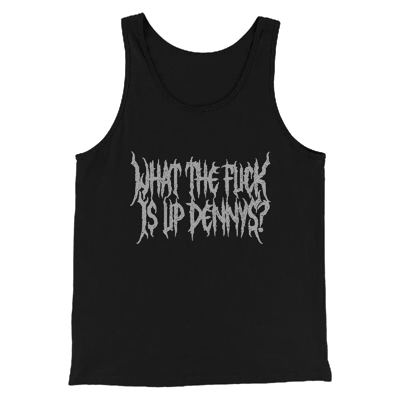 What The Fuck Is Up Dennys Men/Unisex Tank Top