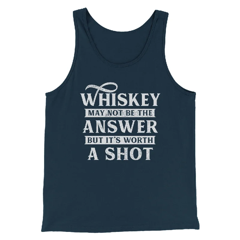 Whiskey May Not Be The Answer, But It's Worth A Shot Men/Unisex Tank Top